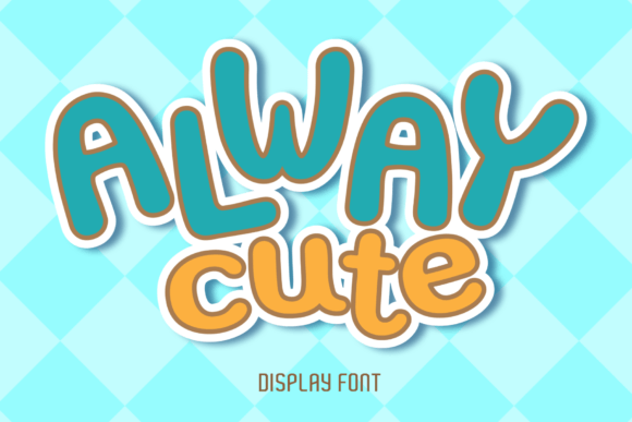Always Cute: A Playful Display Font for Handmade Labels, Invitations, and More